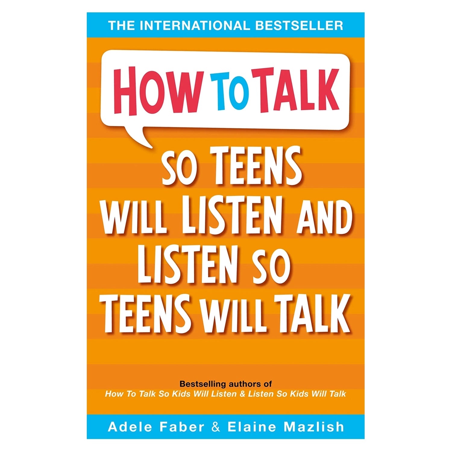 How to Talk So Teens Will Listen and Listen So Teens Will Talk